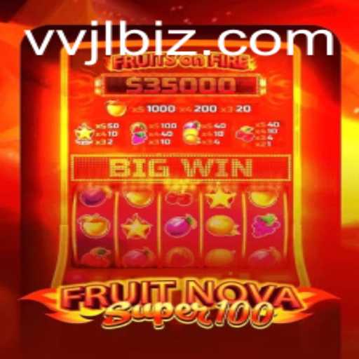 Discover the Exciting World of FruitNovaSuper100: A Comprehensive Guide