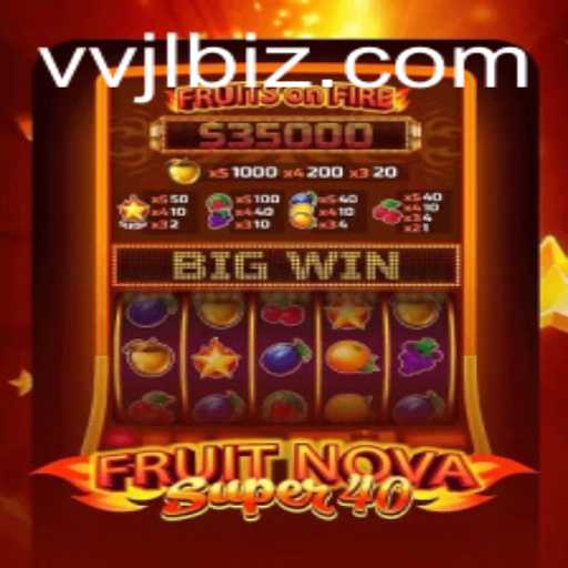 Explore the Vivid World of FruitNovaSuper40: A Game Unmatched by VVJL